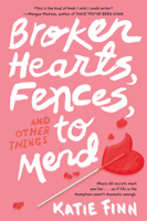 Broken Hearts, Fences, and Other Things to Mend 1250063051 Book Cover