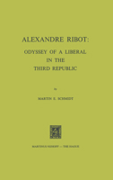 Alexander Ribot: Odyssey of a Liberal in the Third Republic 902471639X Book Cover