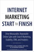 Internet Marketing Start to Finish: Drive measurable, repeatable online sales with search marketing, usability, CRM, and analytics 0789747898 Book Cover