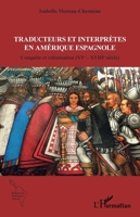 Traducteurs et interprètes en Amérique espagnole: Conquête et colonisation (XVe – XVIIIe siècle) (Recherches Amériques Latines) (French Edition) 233654198X Book Cover