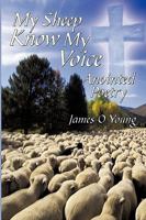 My Sheep Know My Voice: Anointed Poetry 1449092276 Book Cover
