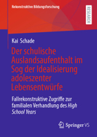 Der schulische Auslandsaufenthalt im Sog der Idealisierung adoleszenter Lebensentwürfe: Fallrekonstruktive Zugriffe zur familialen Verhandlung des ... Bildungsforschung, 51) (German Edition) 3658498218 Book Cover