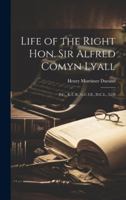 Life of the Right Hon. Sir Alfred Comyn Lyall: P.C., K.C.B., G.C.I.E., D.C.L., Ll.D 1021342491 Book Cover