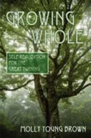 Growing Whole: Self-Realization for the Great Turning 0961144459 Book Cover