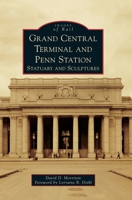 Grand Central Terminal and Penn Station: Statuary and Sculptures 146710325X Book Cover
