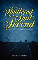 Shattered in a Split Second 193760019X Book Cover