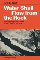 Water Shall Flow from the Rock: Hydrogeology and Climate in the Lands of the Bible 3540516212 Book Cover