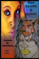Her Truth & Nakhi: Compilation of poems from previously published books, "Her Truth" and "Nakhi" 1980521816 Book Cover