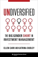 Undiversified: The Big Gender Short in Investment Management 0231195885 Book Cover