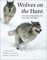 Wolves on the Hunt: The Behavior of Wolves Hunting Wild Prey 022625514X Book Cover
