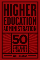 Higher Education Administration: 50 Case-Based Vignettes 1623968496 Book Cover