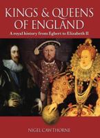 The Kings And Queens Of England: A Royal History From Egbert To Elizabeth Ii 1435121368 Book Cover