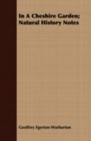 In a Cheshire Garden; Natural History Notes 140971649X Book Cover