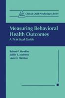 Measuring Behavioral Health Outcomes: A Practical Guide 0306460815 Book Cover
