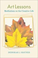 Art Lessons: Meditations on the Creative Life (Icon Editions) 0813365988 Book Cover