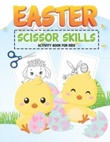 Easter Scissor Skills Activity Book for Kids: Happy Easter Cut and Paste Workbook Coloring and Cutting Practice for Preschoolers, Fun Easter Activity Spring Coloring Book For Toddlers, Kindergarten B08ZQ9YMT1 Book Cover