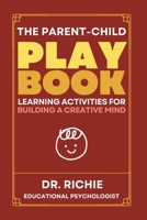 The Parent-Child PLAYBOOK: Learning Activities for Building a Creative Mind 1069223700 Book Cover