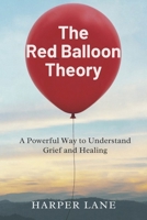 The Red Balloon Theory: A Powerful Way to Understand Grief and Healing B0F284CGD6 Book Cover