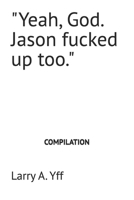 "Yeah, God. Jason fucked up too." (The Jason Series) B0G3PNGL1P Book Cover
