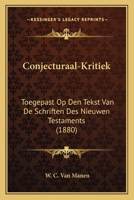 Conjecturaal-Kritiek, Toegepast Op Den Tekst Van De Schriften Des Nieuwen Testaments (1880) 1168454034 Book Cover