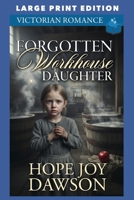 Forgotten Workhouse Daughter: LARGE PRINT EDITION B0GN5RJW57 Book Cover