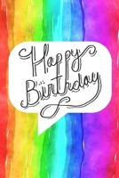 Happy BIrthday: Blank Lined Notebook Journal Gift For Him Or Her, Birthday Card Alternative, 120 Pages, 6 x 9 (Watercolor/ Rainbow) 1691110744 Book Cover