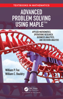Advanced Problem Solving Using Maple: Applied Mathematics, Operations Research, Business Analytics, and Decision Analysis 113860187X Book Cover