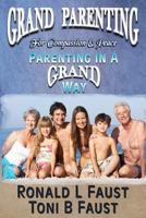 Grand Parenting For Compassion & Peace: (Parenting in a Grand Way) 154304378X Book Cover