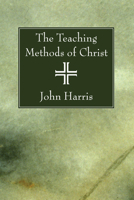 The Teaching Methods of Christ 1556357451 Book Cover