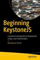 Beginning Keystonejs: A Practical Introduction to Keystonejs Using a Real-World Project 1484225465 Book Cover
