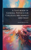 A Text-book of General Physics for Colleges; Mechanics and Heat 1024088618 Book Cover
