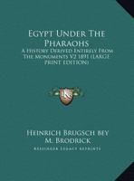 Egypt Under The Pharaohs: A History Derived Entirely From The Monuments V2 1891 1162740337 Book Cover
