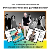 Vivre en harmonie avec le monde réal Vol 4: Perfectionner votre rôle parental intérieur Jeu de 48 Cartes 2940535671 Book Cover