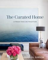 The Curated Home: A Fresh Take on Tradition 1423647890 Book Cover