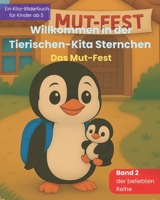 Willkommen in der Tierischen-Kita Sternchen "Das Mut-Fest": Ein liebevolles Bilderbuch zum Kita-Start über Freundschaft, Gefühle und neue Abenteuer - B0FGJNY8M8 Book Cover