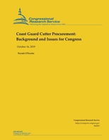 Coast Guard Cutter Procurement: Background and Issues for Congress 1503278395 Book Cover