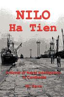 NILO Ha Tien: A Novel of Naval Intelligence in Cambodia 1438987544 Book Cover