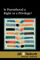 Is Parenthood a Right or a Privilege? 0737744316 Book Cover