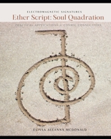 Ether Script: Soul Quadration: Practical Applications and Cosmic Connections B0CCCJ4WB6 Book Cover