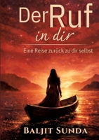 Der Ruf in dir: Eine Reise zurück zu dir selbst (German Edition) 3910236510 Book Cover