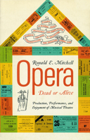Opera--Dead or Alive: Production, Performance and Enjoyment of Musical Theatre 029905814X Book Cover