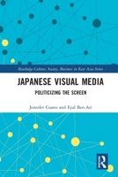 Japanese Visual Media: Politicizing the Screen 0367722992 Book Cover