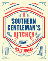Southern Living A Southern Gentleman's Kitchen: Adventures in Cooking, Eating, and Living in the New South 0848743679 Book Cover
