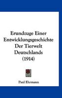 Erundzuge Einer Entwicklungsgeschichte Der Tierwelt Deutschlands (1914) 1161011382 Book Cover