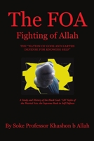 The FOA Fighting of Allah the "Nation of Gods and Earths Defense for Knowing Self": A Study and History of the Black Gods '120' Styles of the Martial Arts, the Supreme Book in Self Defense 1483443841 Book Cover