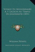 Voyage Du Missionnaire A. F. Lacroix Au Temple De Jogonnath (1851) 1160272565 Book Cover