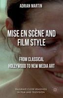 Mise En Sc�ne and Film Style: From Classical Hollywood to New Media Art 1137269944 Book Cover