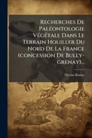 Recherches De Paléontologie Végétale Dans Le Terrain Houiller Du Nord De La France (concession De Bully-grenay)... 1277501998 Book Cover