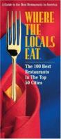 Where The Locals Eat: The 100 Best Restaurants In The Top 50 Cities (Where the Locals Eat: A Guide to the Best Restaurants in America) 1928622119 Book Cover