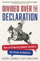Divided Over the Declaration: The Enduring Debate About the Meaning of America B0G6M5GRD3 Book Cover